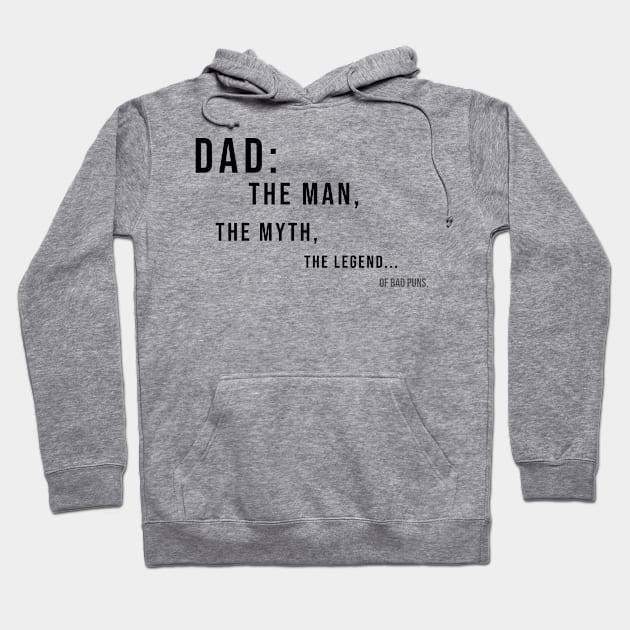 DAD: THE MAN, THE MYTH, THE LEGEND...OF BAD PUNS | Minimal Text Aesthetic Streetwear Unisex Design for Fathers/Dad/Grandfathers/Grandpa/Granddad | Shirt, Hoodie, Coffee Mug, Mug, Apparel, Sticker, Gift, Pins, Totes, Magnets, Pillows Hoodie by design by rj.